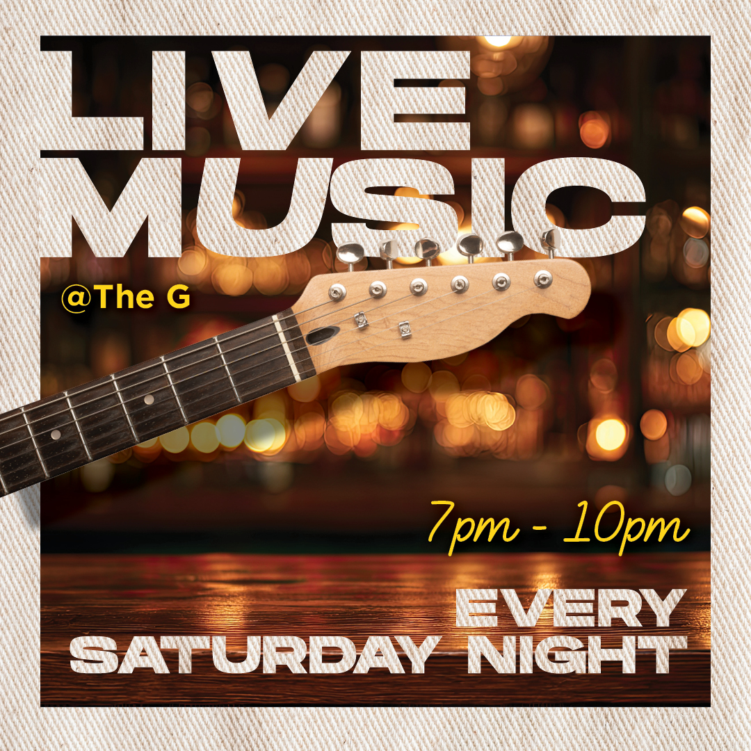 🎸 LIVE MUSIC @ THE G – EVERY SATURDAY NIGHT! 🎶